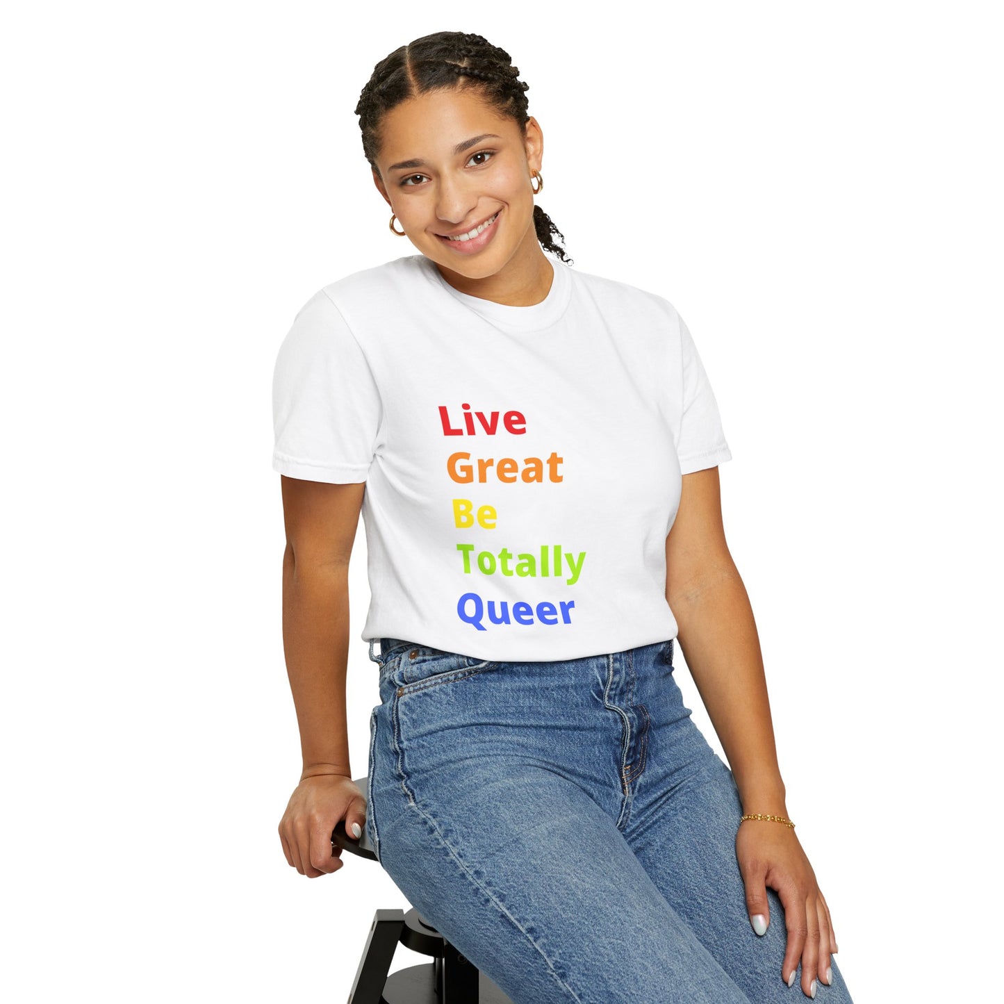 "Live Great Be Totally Queer" Tee (aka: A rainbow of positivity 🌈😏)