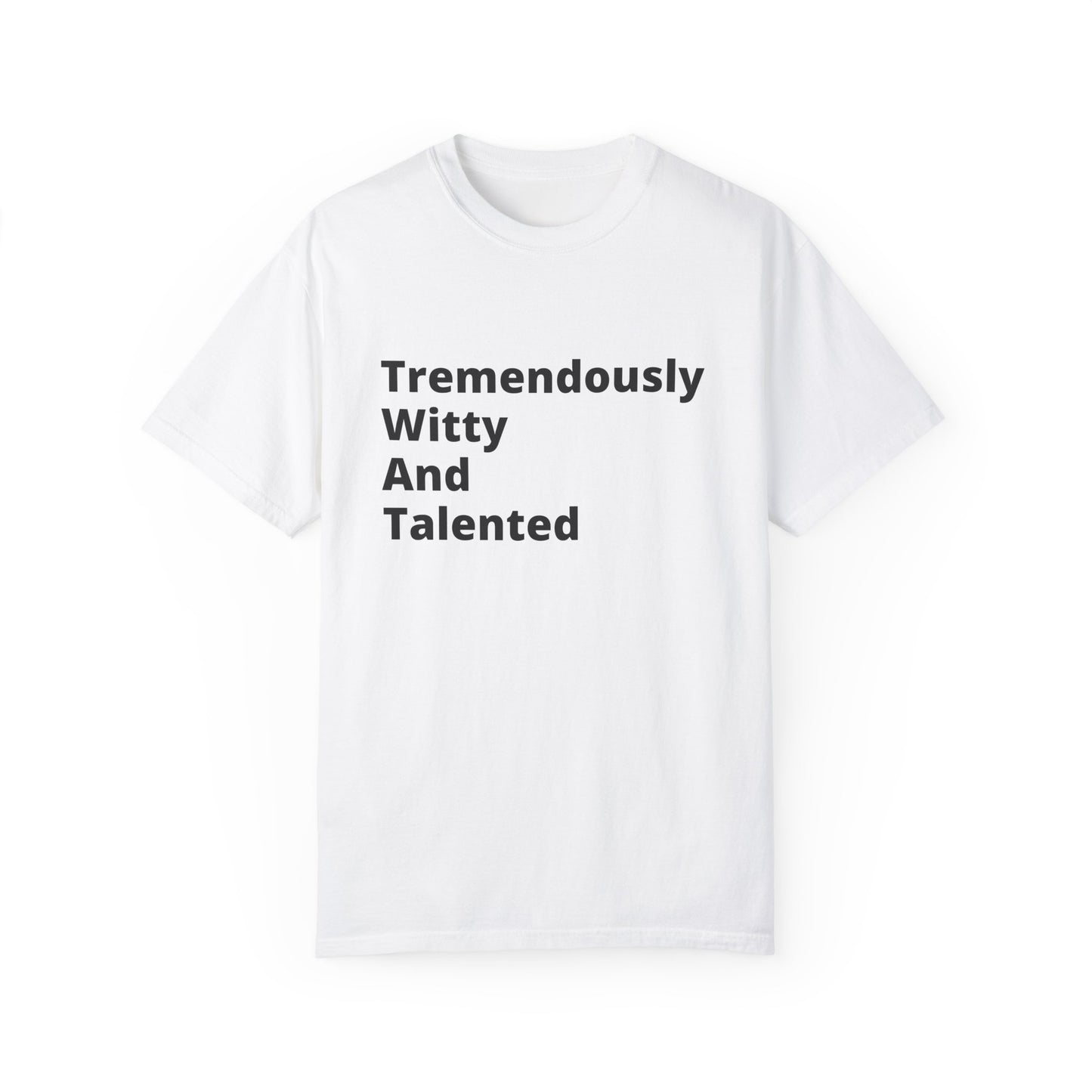 Tremendously Witty And Talented (T.W.A.T) T-Shirt For those who excel in life... and in messing with people.