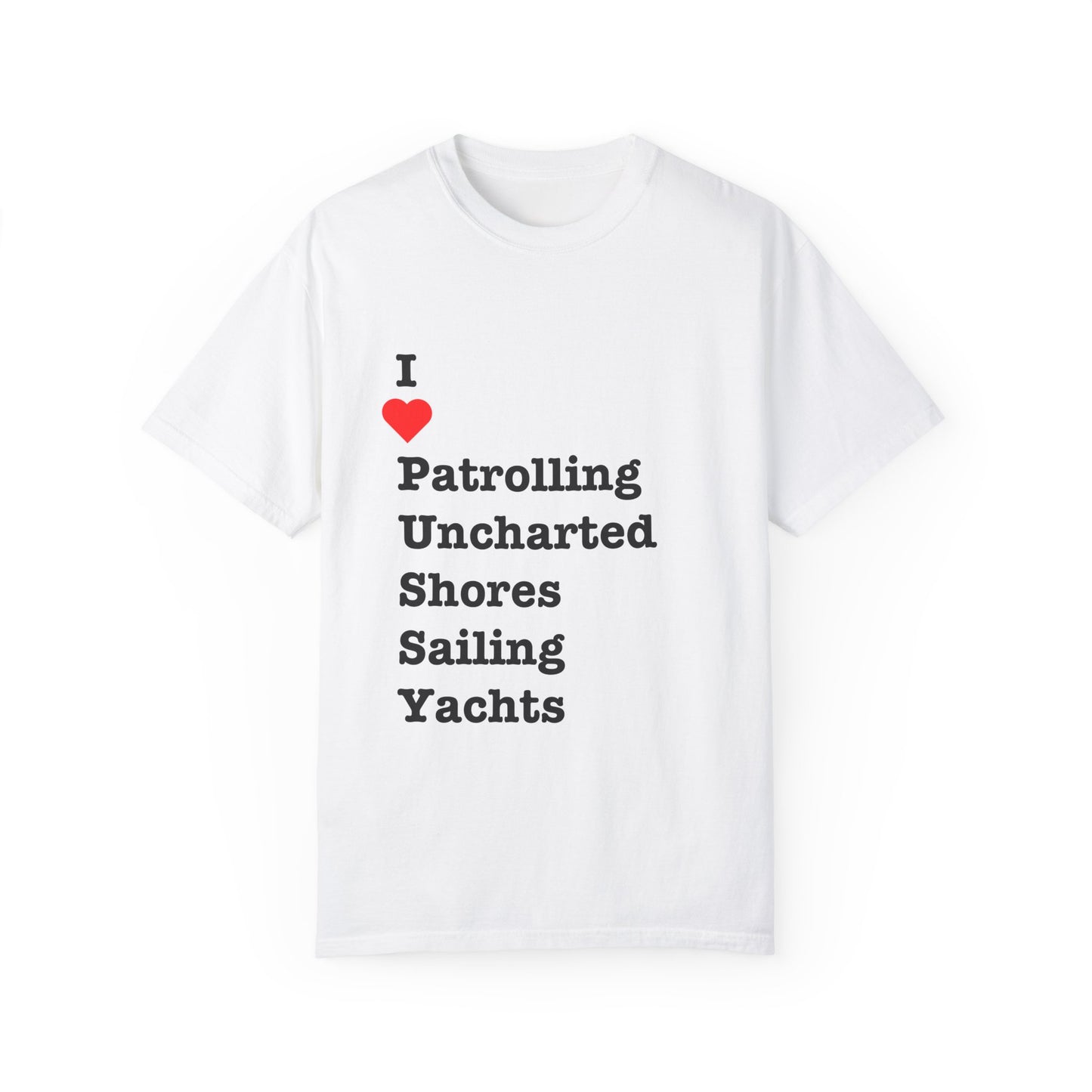 I ❤️ Patrolling Uncharted Shores Sailing Yachts (P.U.S.S.Y). For the yachties, the adventurers, and the ones who love a good acronym. Set sail in this iconic tee. 🌊