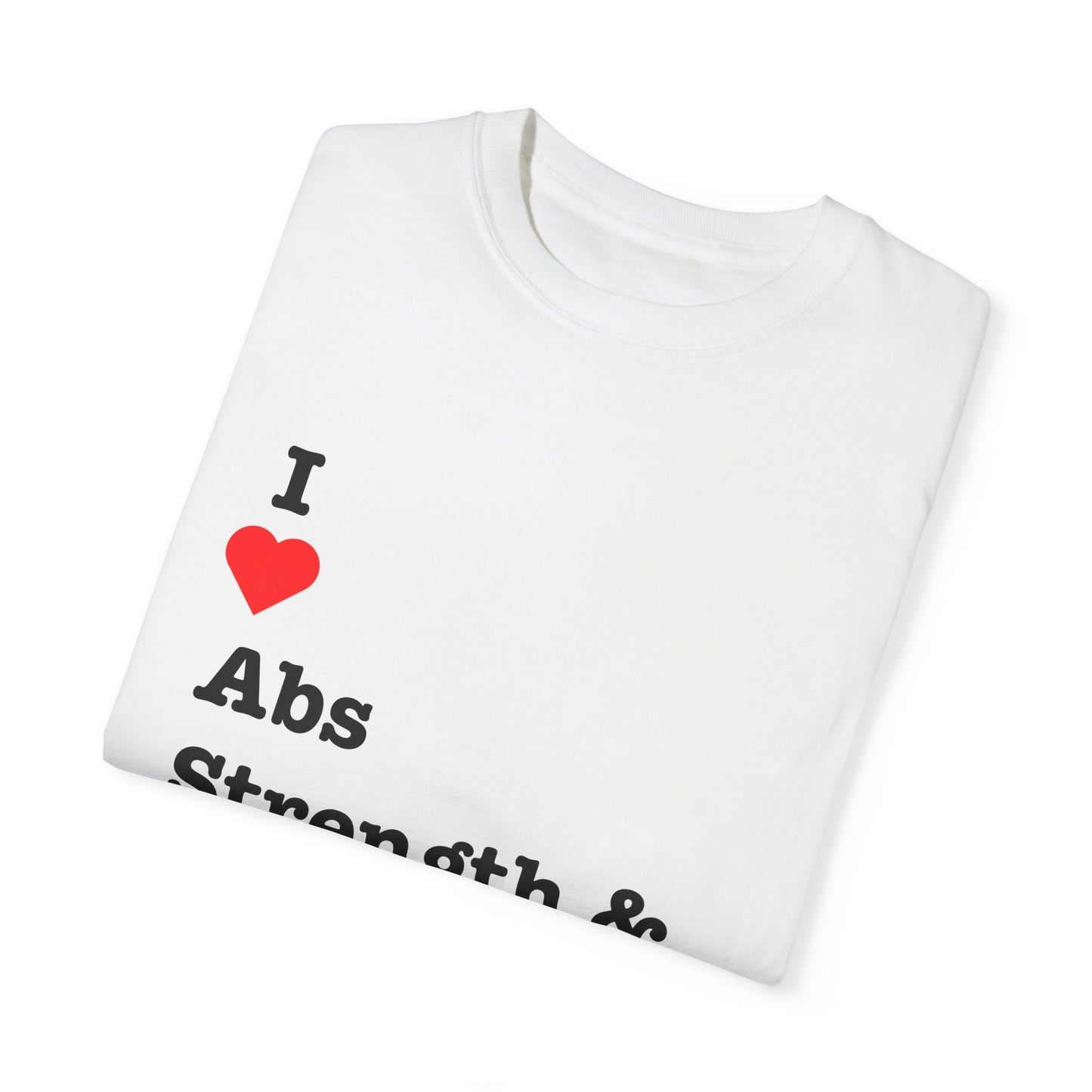 "I ❤️ Abs Strength & Sweat" Tee (aka: Gym rat or just thirsty? We’ll let them wonder. 💦🏋️♂️)