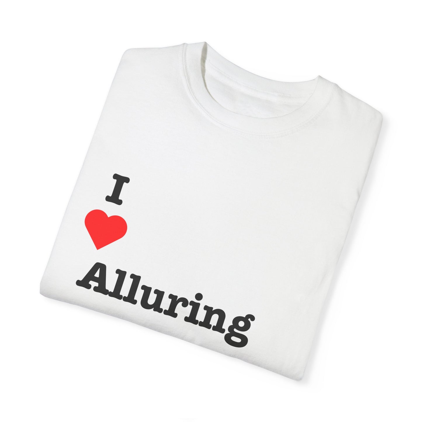 "I ❤️ Alluring Sensual Seduction" Tee (aka: If they get it, they get it. 😏🔥)
