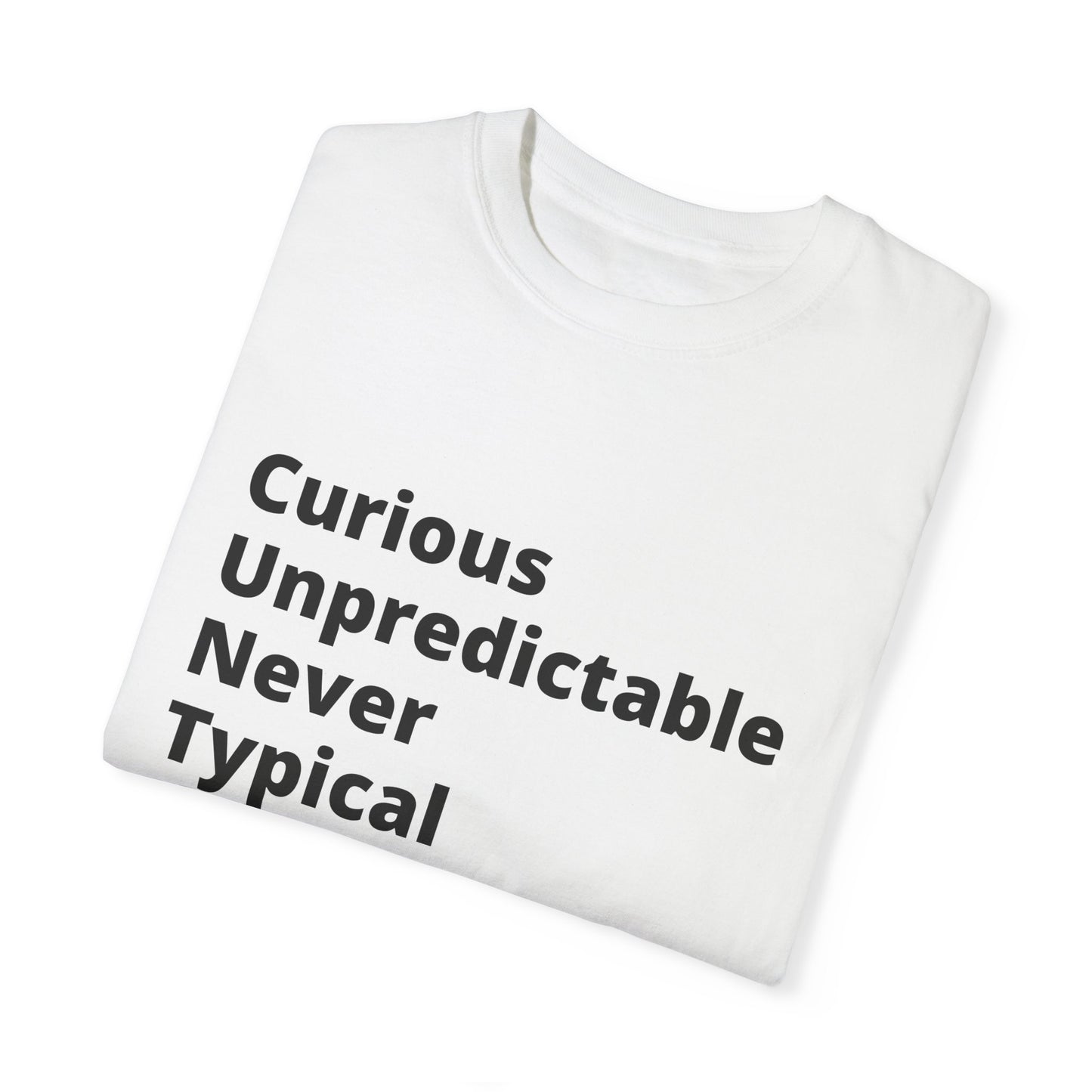 Curious Unpredictable Never Typical (C.U.N.T) T-Shirt Unapologetically different, just like you.