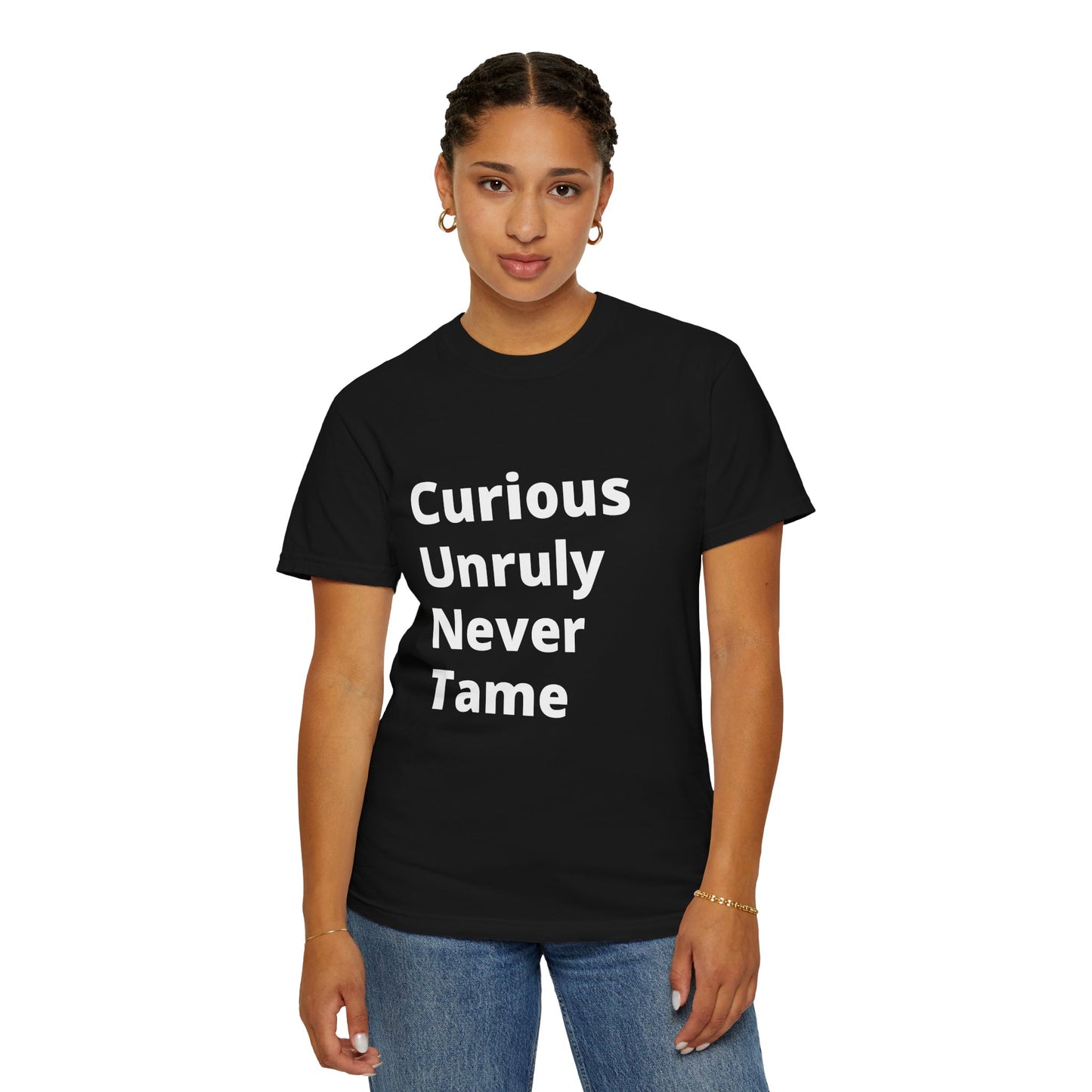 Curious Unruly Never Tame (C.U.N.T) T-Shirt For the fearless and untamed – and those who appreciate a little wordplay.