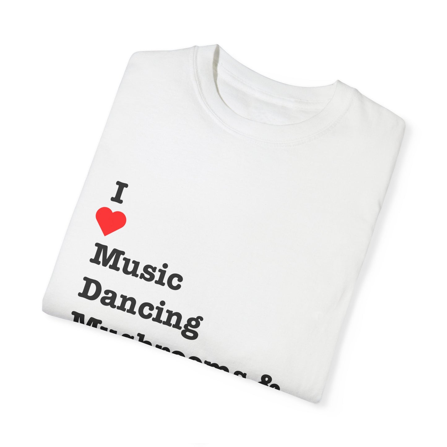I ❤️ Music Dancing Mushrooms & Art (M.D.M.A). A festival-ready tee for those who vibe with music, and…other recreational activities.