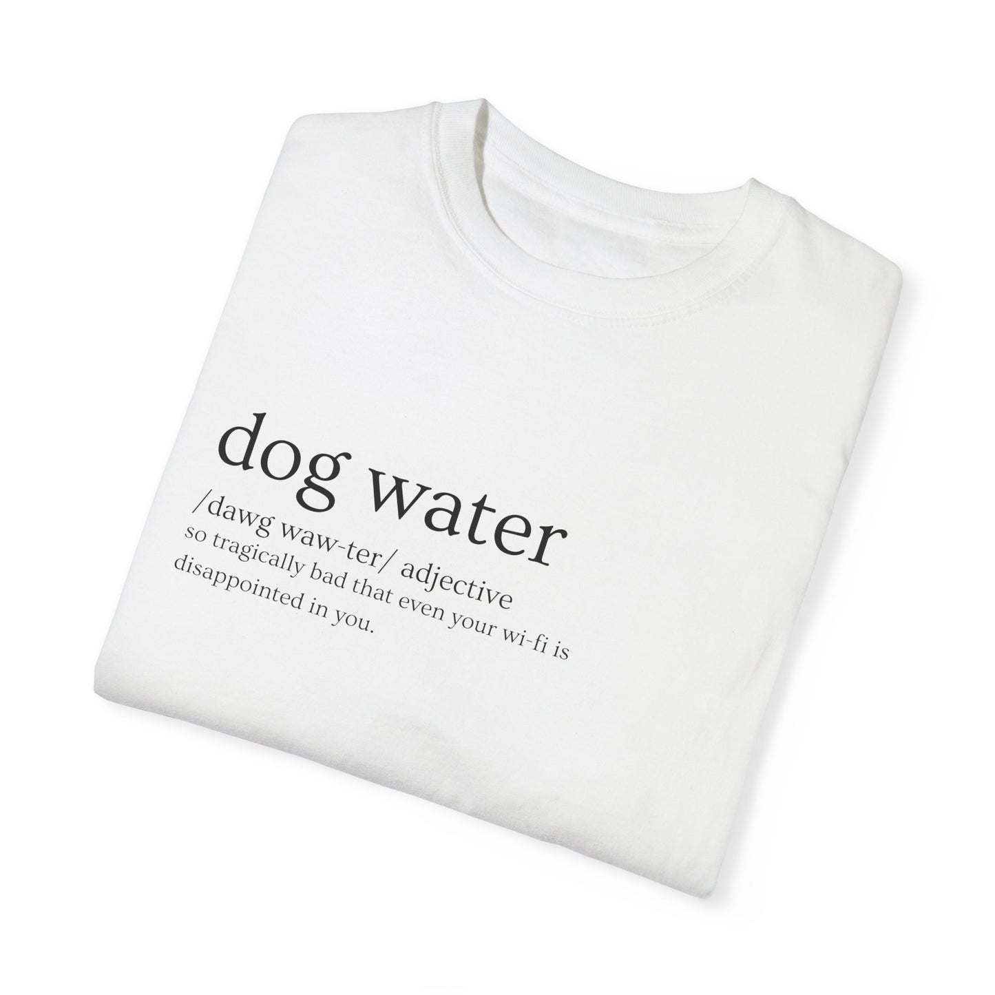 🐶💧"Dog Water" Definition Tee – Trash Tier Certified🐶💧