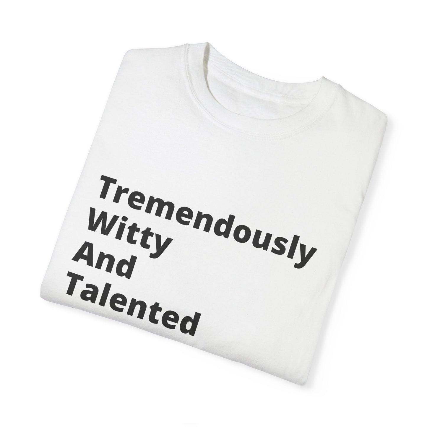Tremendously Witty And Talented (T.W.A.T) T-Shirt For those who excel in life... and in messing with people.