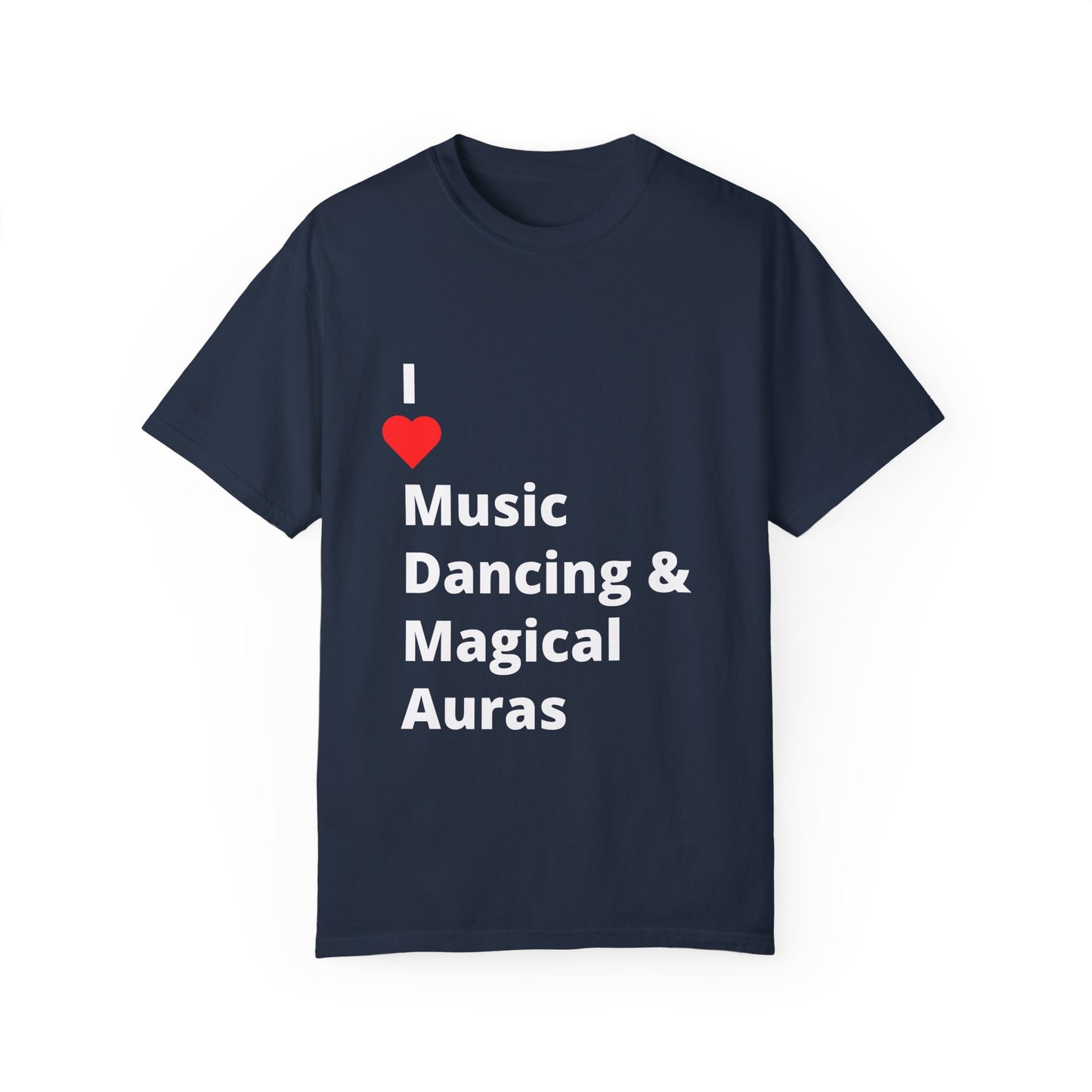 I ❤️ Music Dancing & Magical Auras (M.D.M.A). A festival-ready tee for those who vibe with music, and…other recreational activities.
