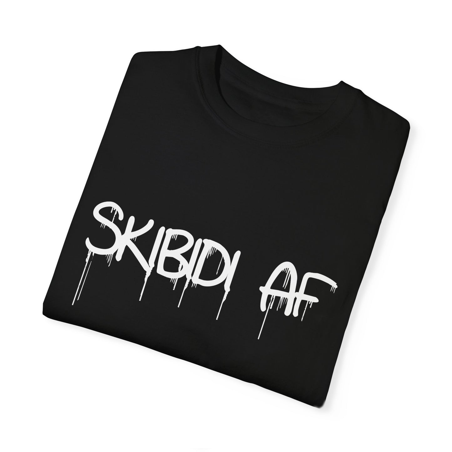 "Skibidi AF" Tee – Unapologetically You