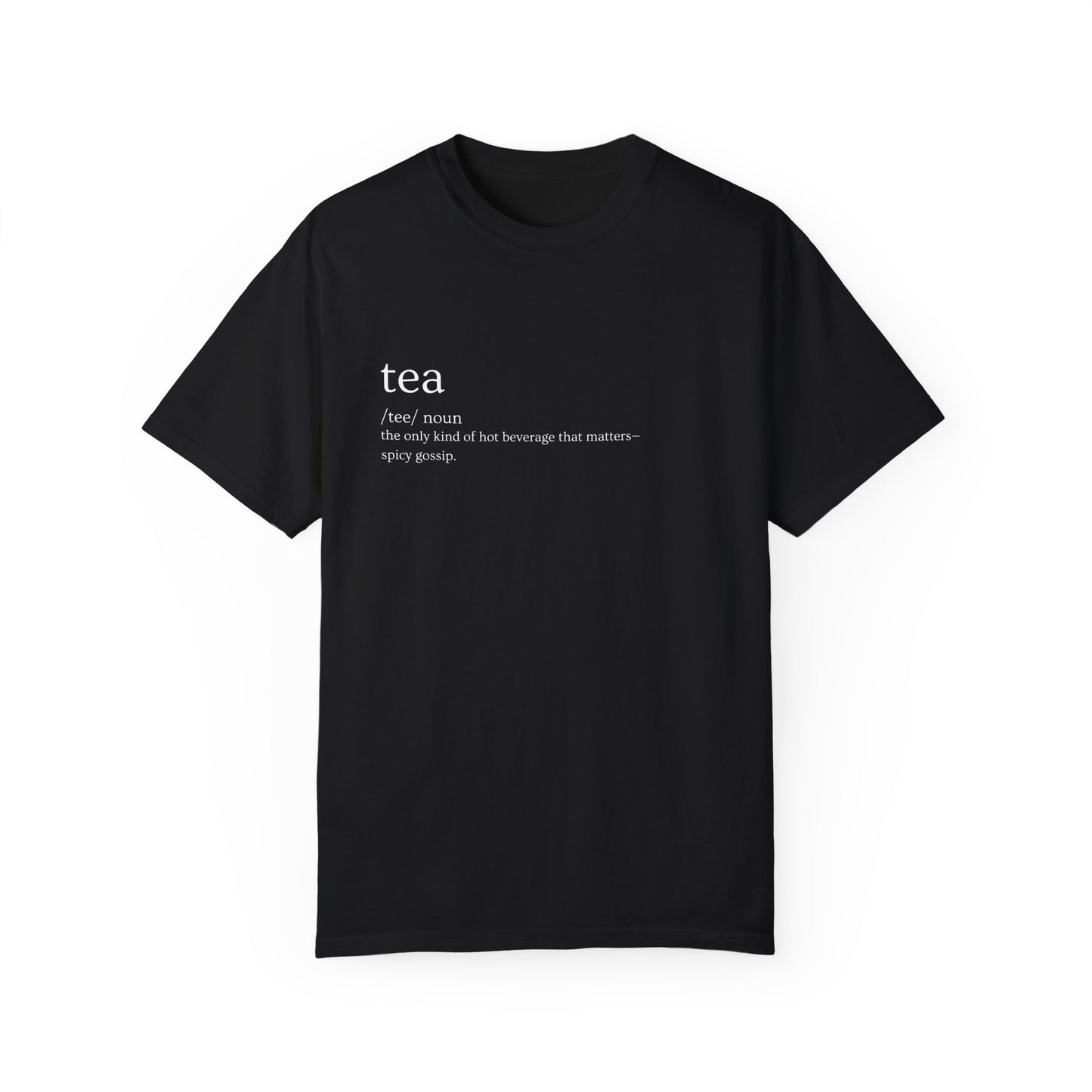 ☕ "Tea" Definition Tee – Spill or Sip, You Choose ☕