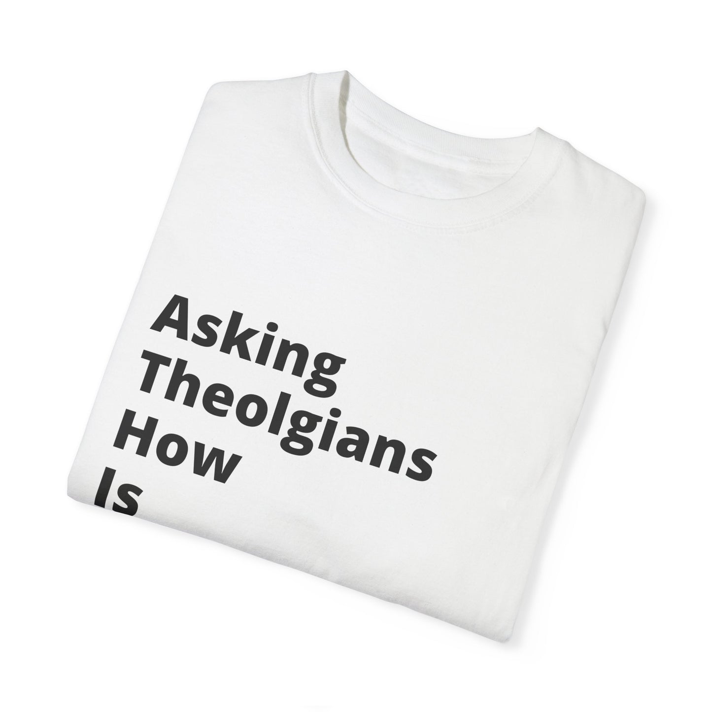 Asking Theologians How Is Everything So Terrible (A.T.H.I.E.S.T) T-Shirt