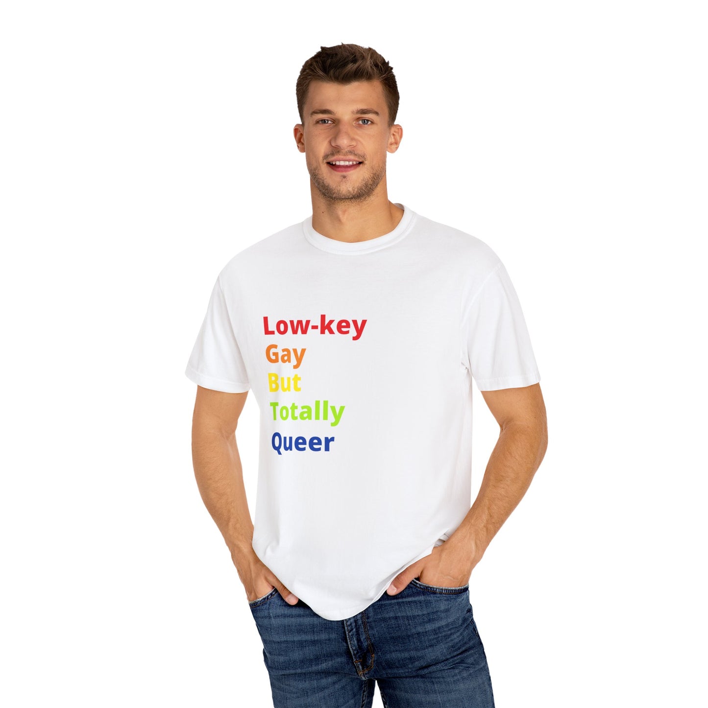 "Low-key Gay But Totally Queer" Tee (aka: Stealth mode off, full rainbow on. 🌈🔥)