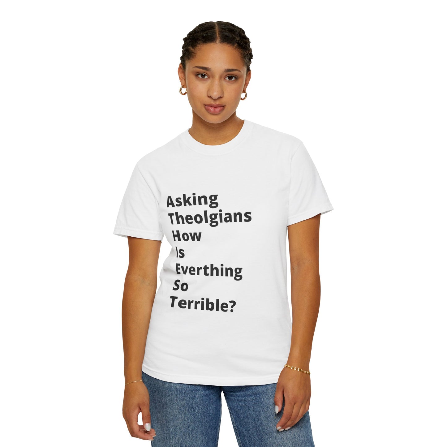Asking Theologians How Is Everything So Terrible (A.T.H.I.E.S.T) T-Shirt