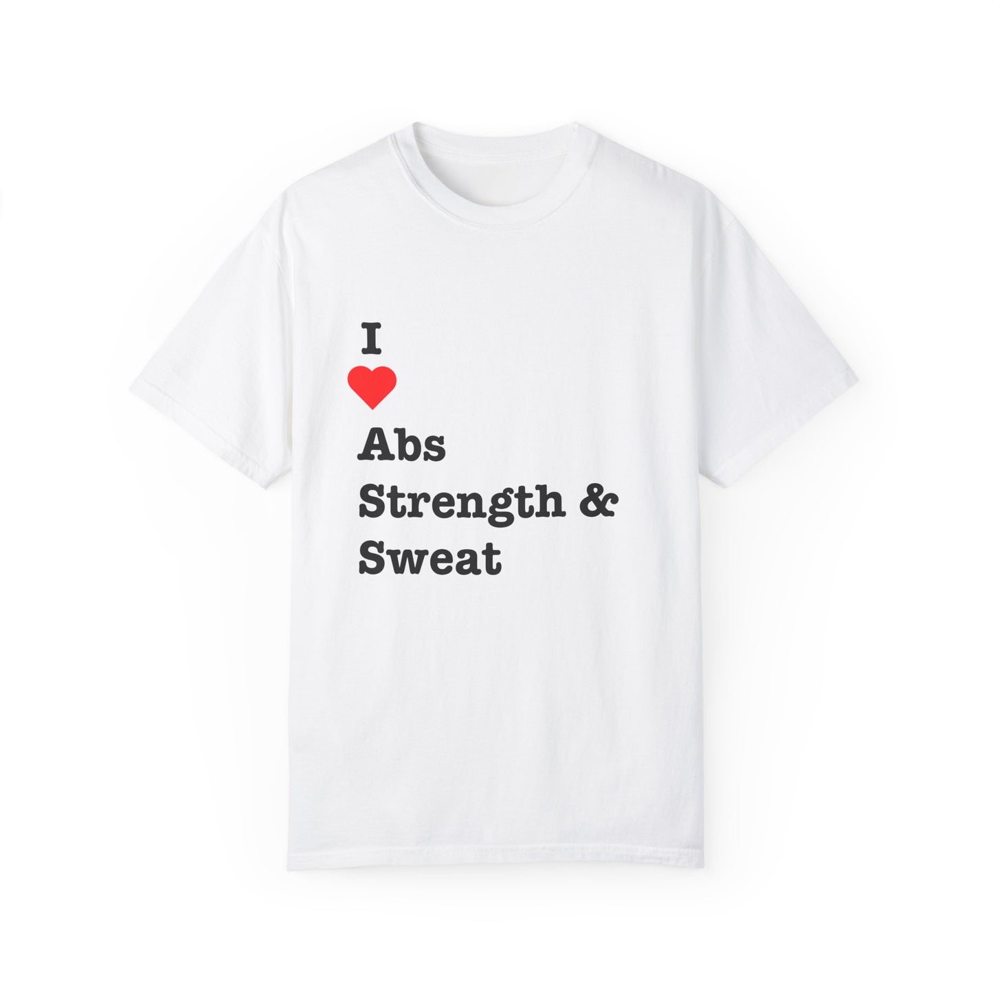 "I ❤️ Abs Strength & Sweat" Tee (aka: Gym rat or just thirsty? We’ll let them wonder. 💦🏋️♂️)