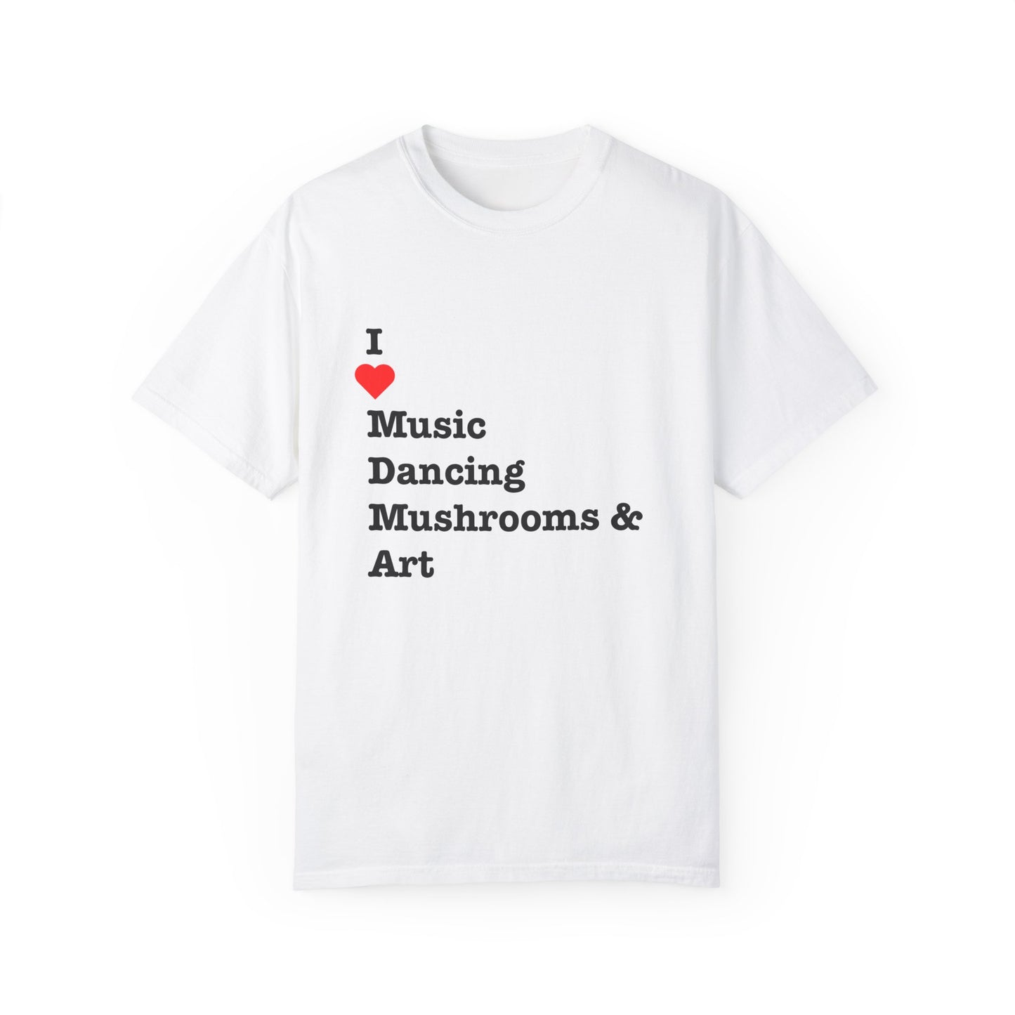 I ❤️ Music Dancing Mushrooms & Art (M.D.M.A). A festival-ready tee for those who vibe with music, and…other recreational activities.