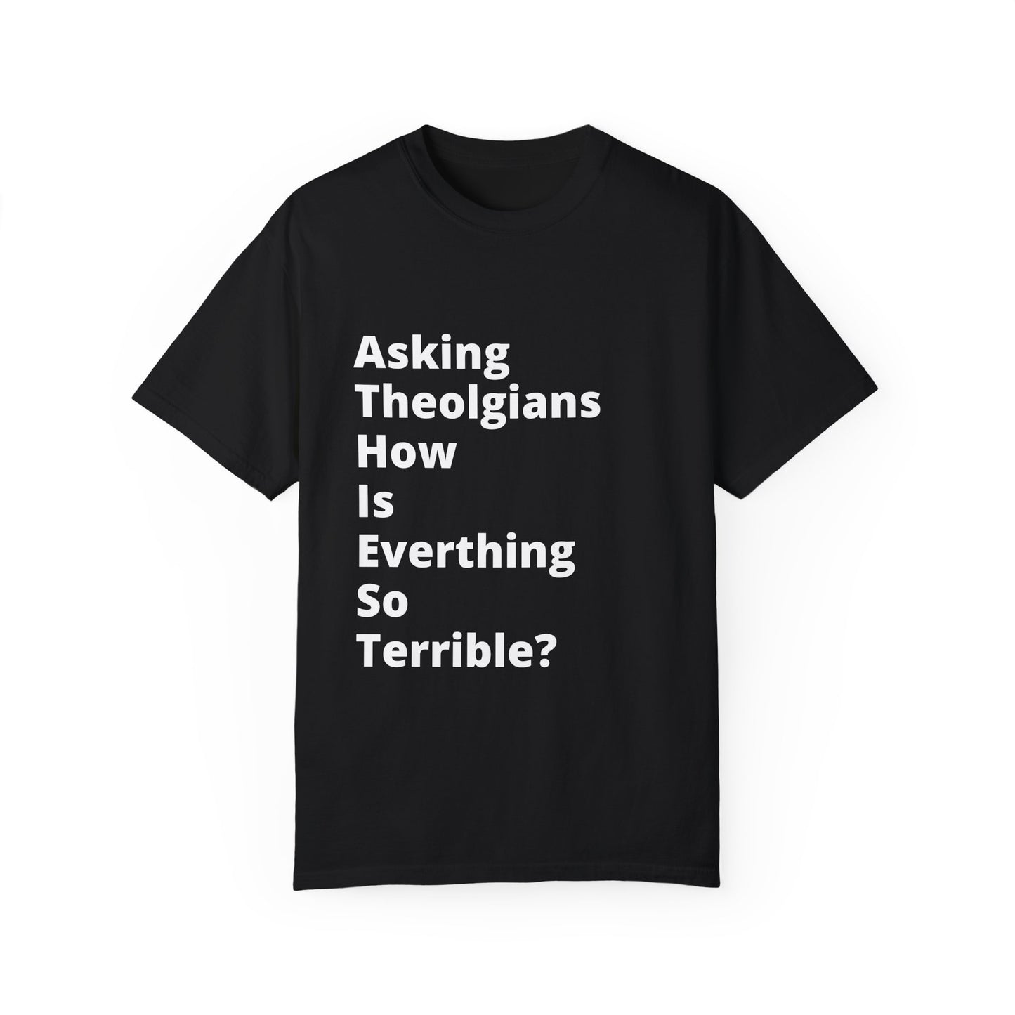 Asking Theologians How Is Everything So Terrible (A.T.H.I.E.S.T) T-Shirt