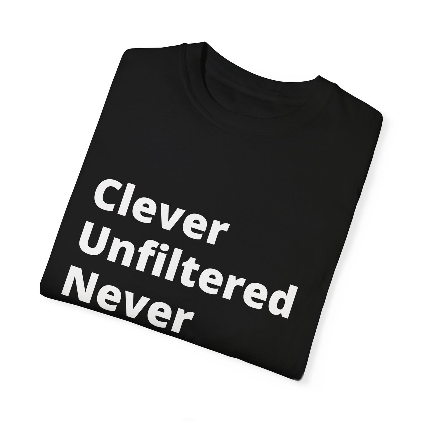 Clever Unfiltered Never Timid (C.U.N.T.) T-Shirt