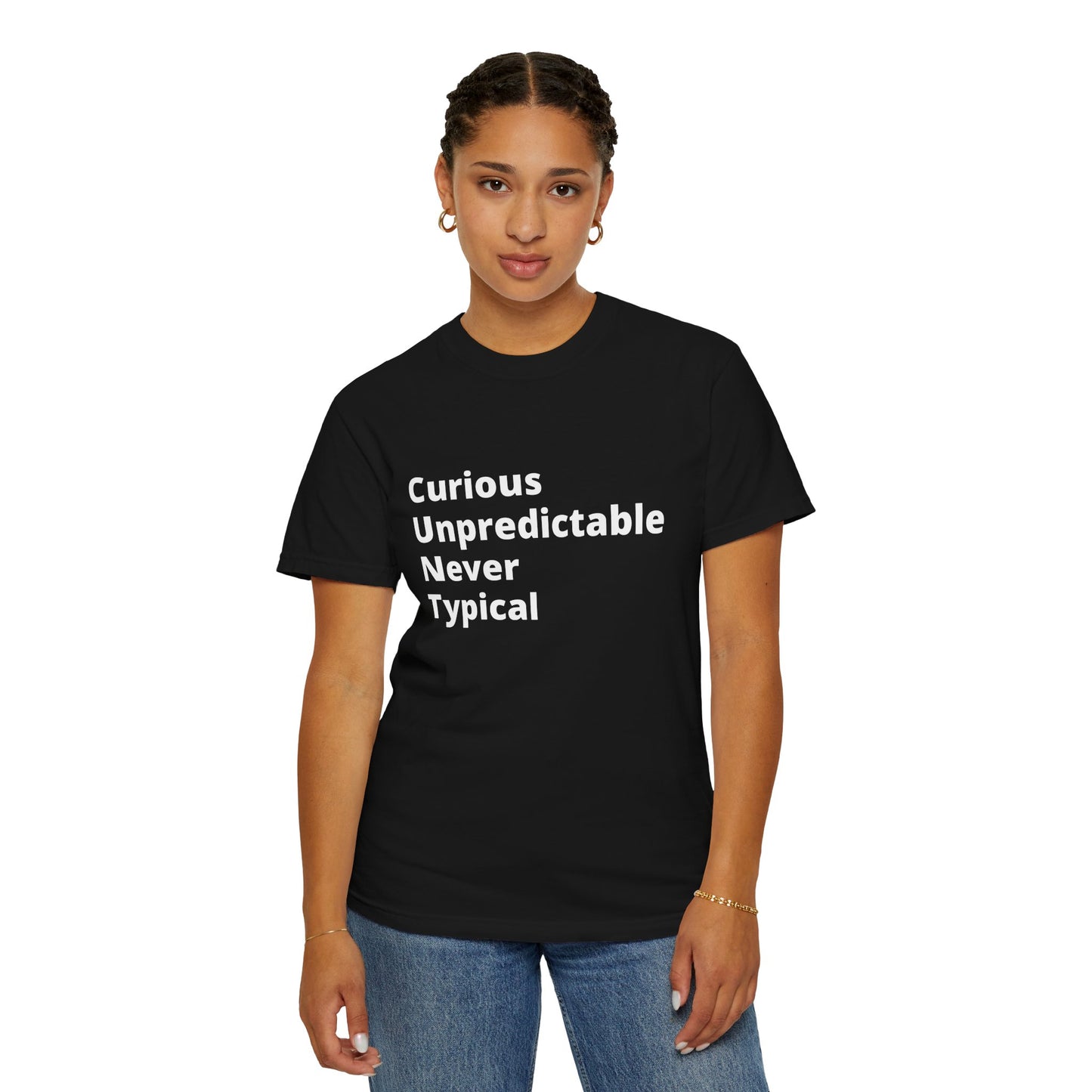 Curious Unpredictable Never Typical (C.U.N.T) T-Shirt Unapologetically different, just like you.