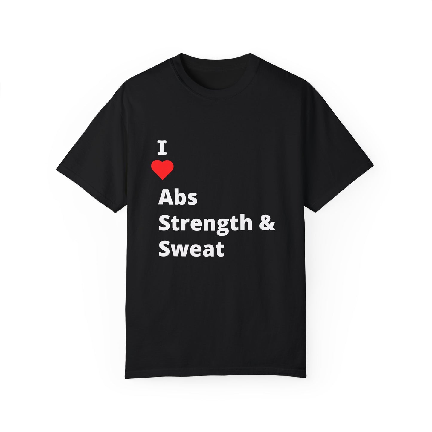 "I ❤️ Abs Strength & Sweat" Tee (aka: Gym rat or just thirsty? We’ll let them wonder. 💦🏋️♂️)