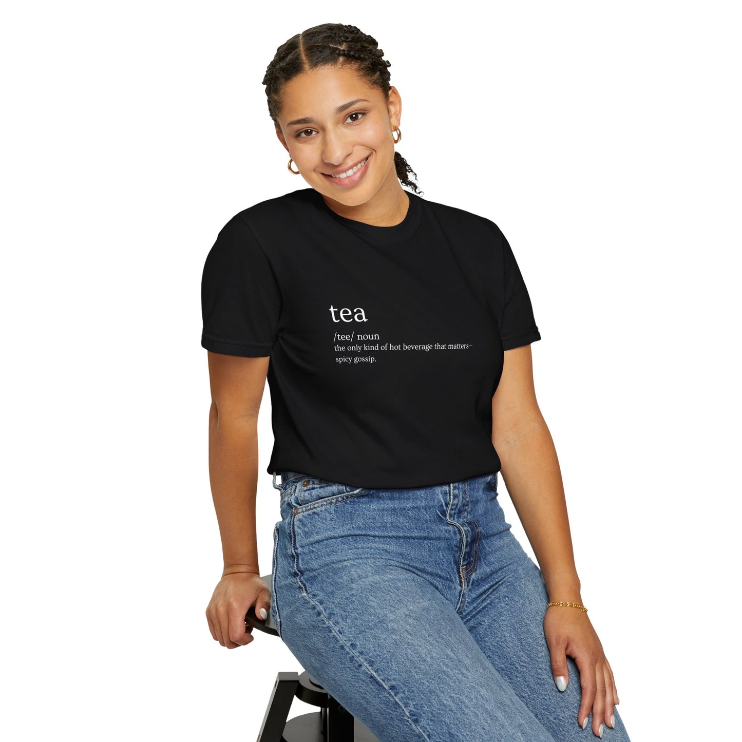 ☕ "Tea" Definition Tee – Spill or Sip, You Choose ☕