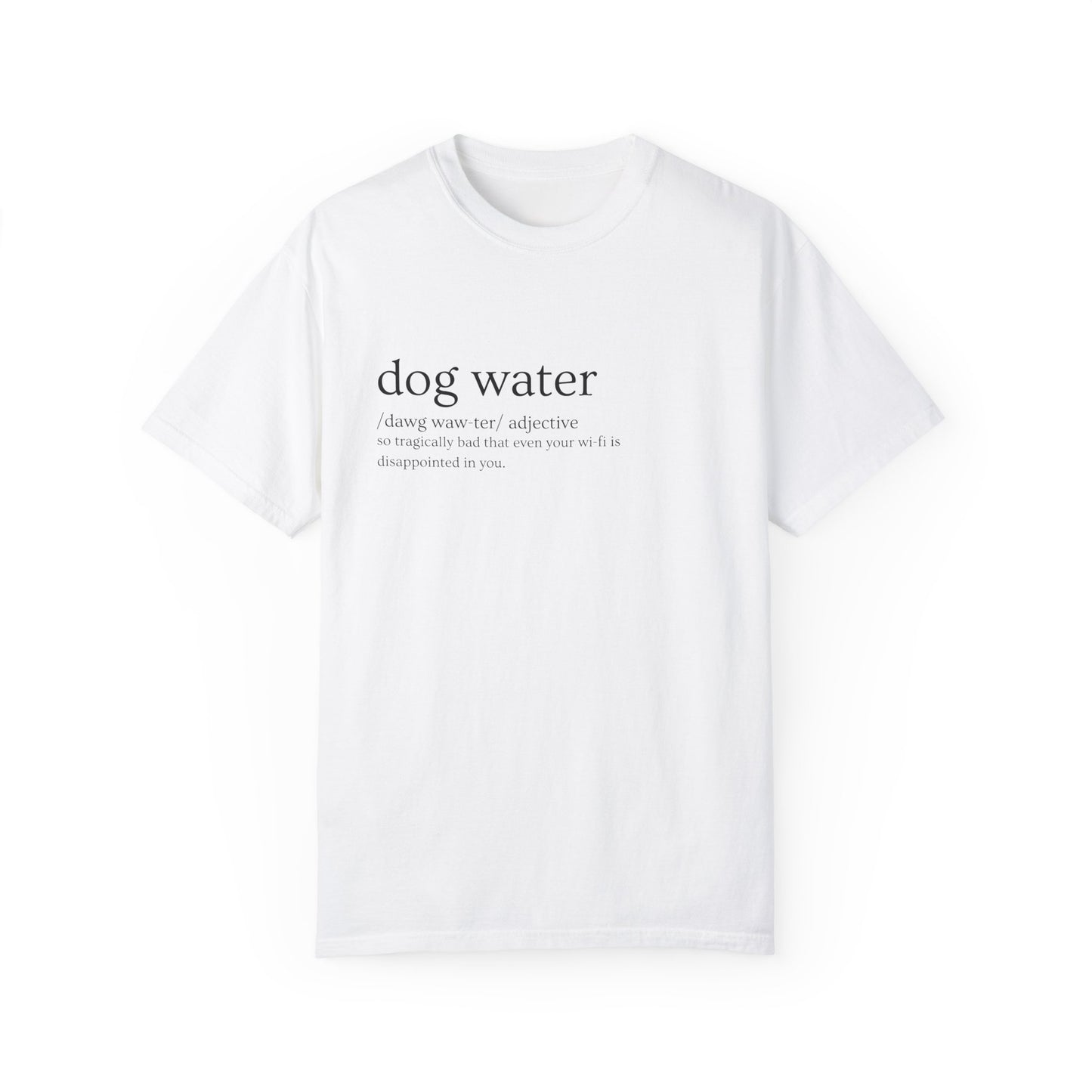 🐶💧"Dog Water" Definition Tee – Trash Tier Certified🐶💧