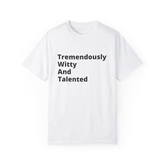 Tremendously Witty And Talented (T.W.A.T) T-Shirt For those who excel in life... and in messing with people.
