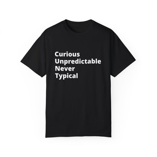 Curious Unpredictable Never Typical (C.U.N.T) T-Shirt Unapologetically different, just like you.