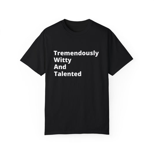 Tremendously Witty And Talented (T.W.A.T) T-Shirt  For those who excel in life... and in messing with people.