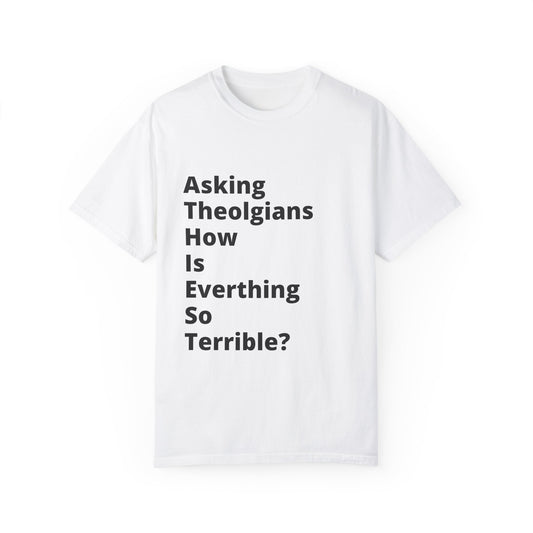 Asking Theologians How Is Everything So Terrible (A.T.H.I.E.S.T) T-Shirt