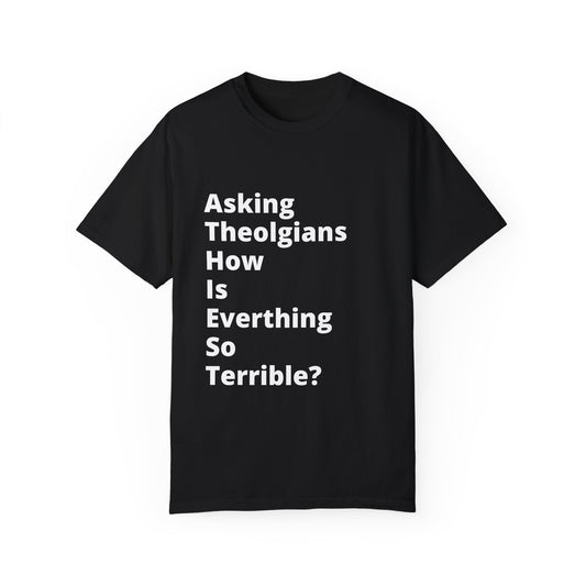 Asking Theologians How Is Everything So Terrible (A.T.H.I.E.S.T) T-Shirt